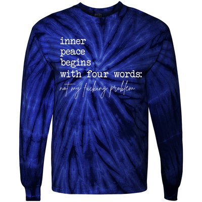 Inner Peace Begins With Four Words Not My Fucking Problem Tie-Dye Long Sleeve Shirt