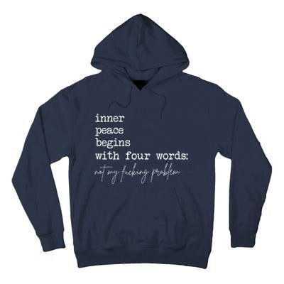 Inner Peace Begins With Four Words Not My Fucking Problem Tall Hoodie