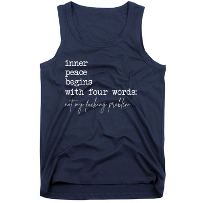 Inner Peace Begins With Four Words Not My Fucking Problem Tank Top