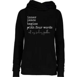 Inner Peace Begins With Four Words Womens Funnel Neck Pullover Hood