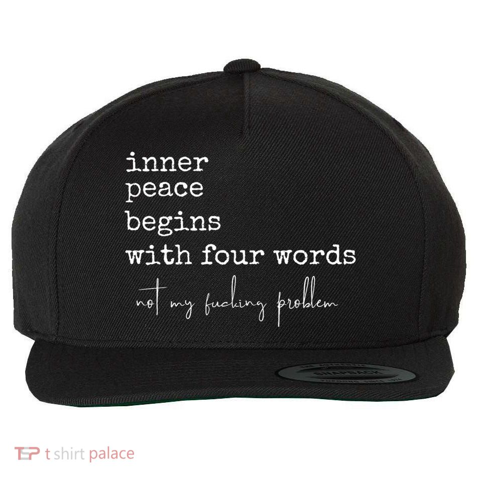 Inner Peace Begins With Four Words Wool Snapback Cap