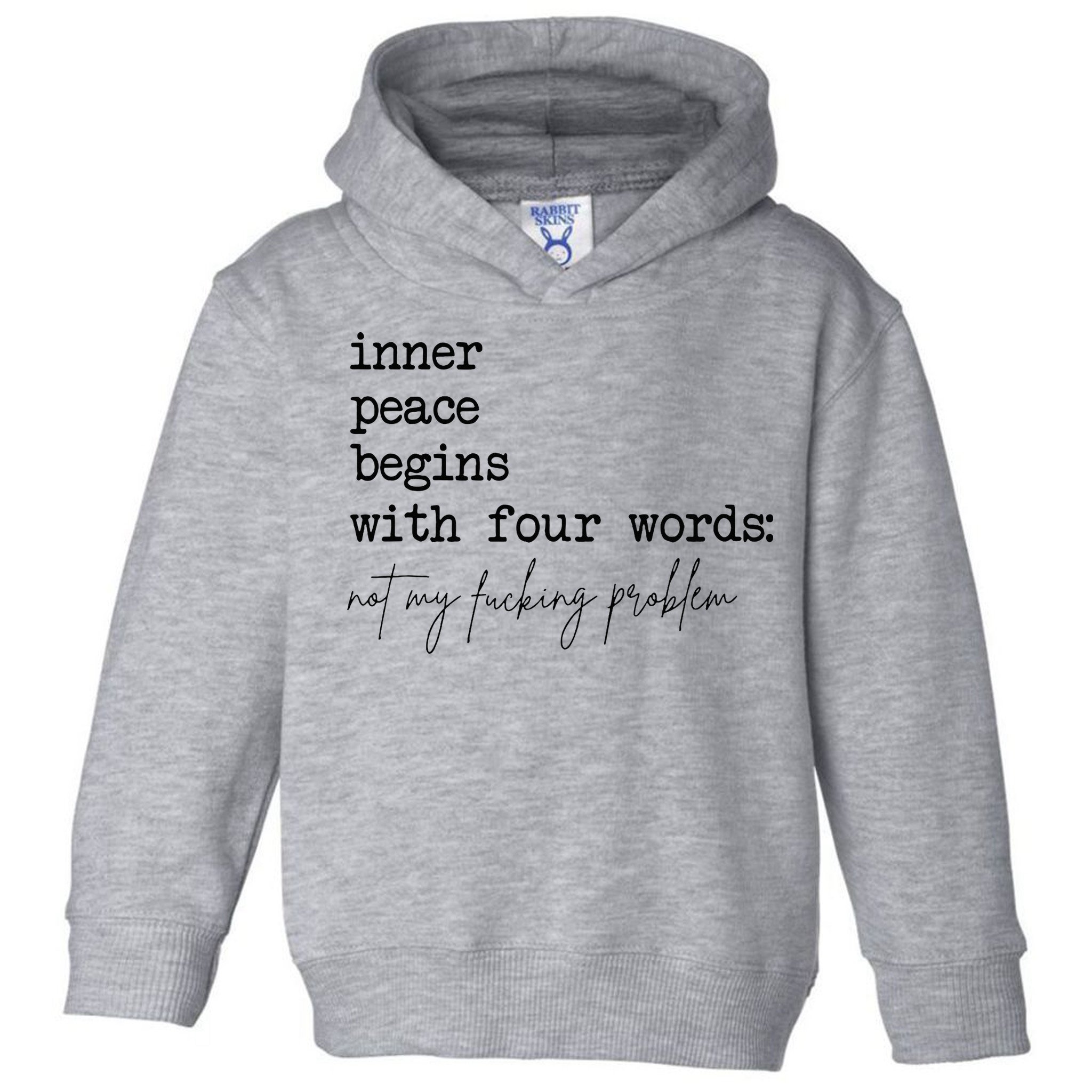 Inner Peace Begins With Four Words Toddler Hoodie