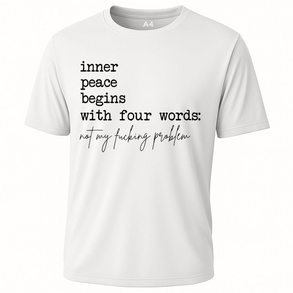 Inner Peace Begins With Four Words Performance Shirt