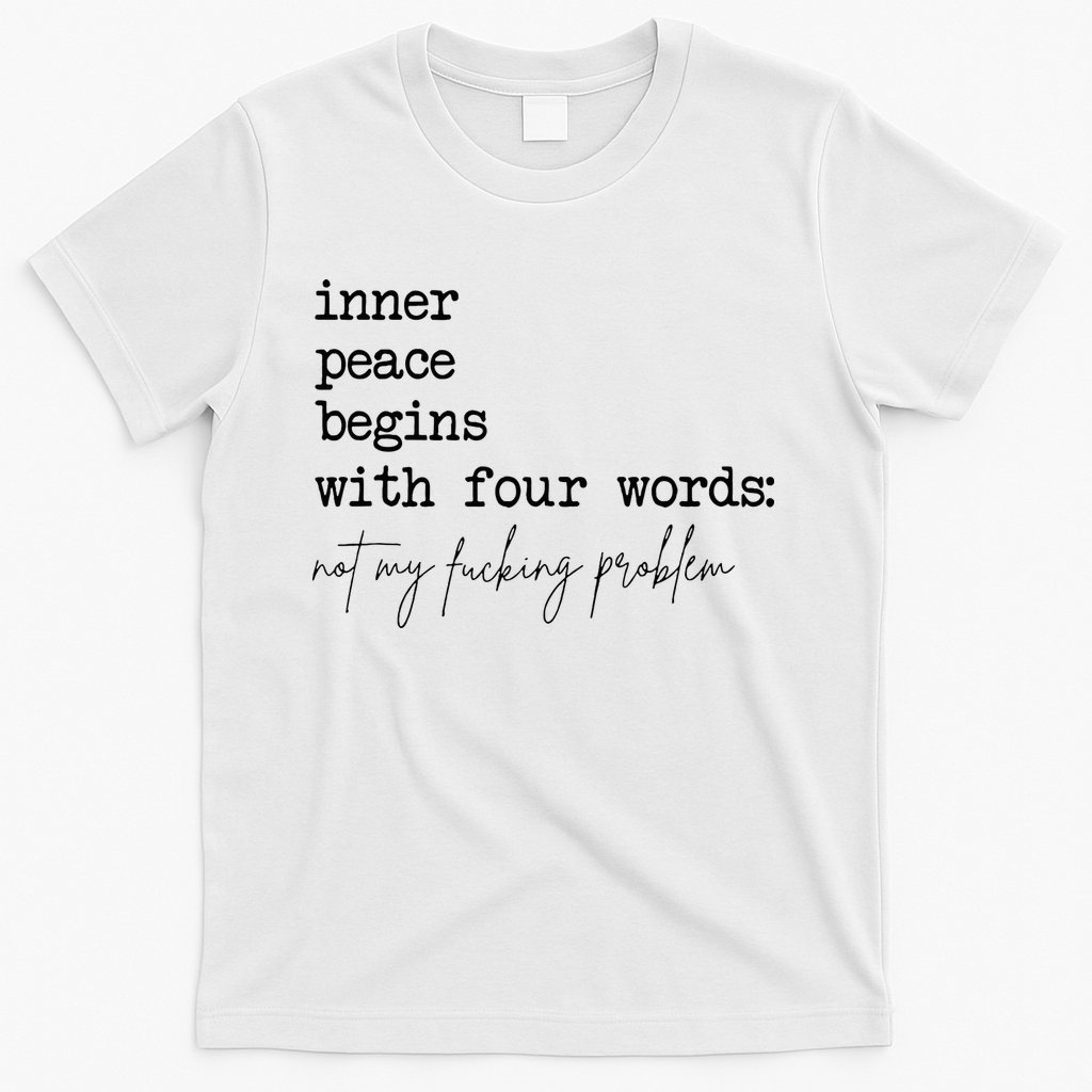 Inner Peace Begins With Four Words T-Shirt