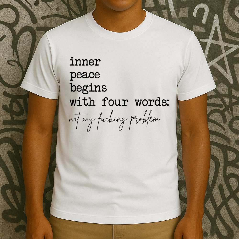 Inner Peace Begins With Four Words T-Shirt