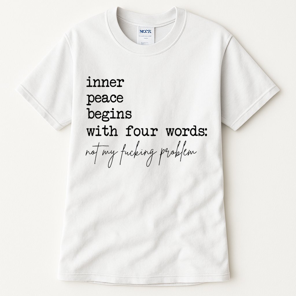 Inner Peace Begins With Four Words Tall T-Shirt