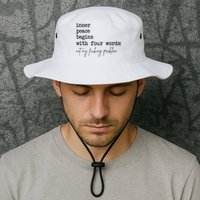 Inner Peace Begins With Four Words Bucket Hat