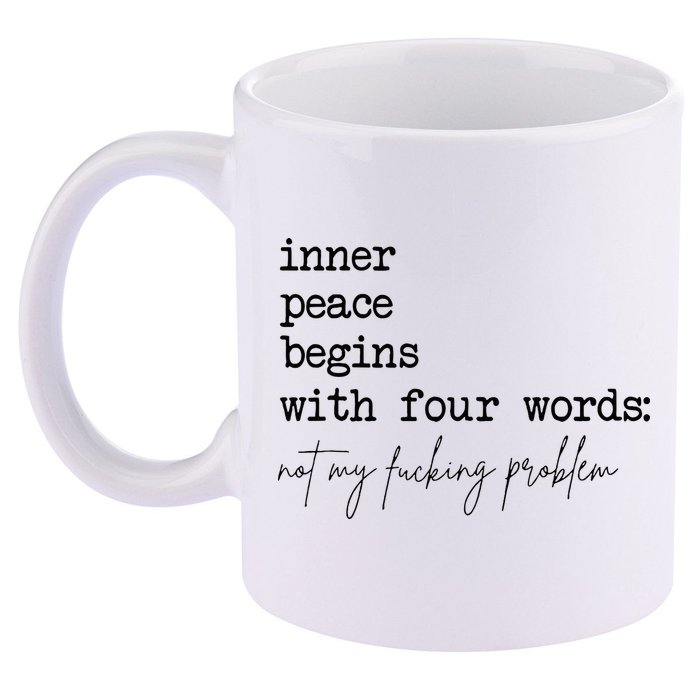 Inner Peace Begins With Four Words 11oz C Handle Ceramic Mug