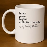 Inner Peace Begins With Four Words 11oz C Handle Ceramic Mug