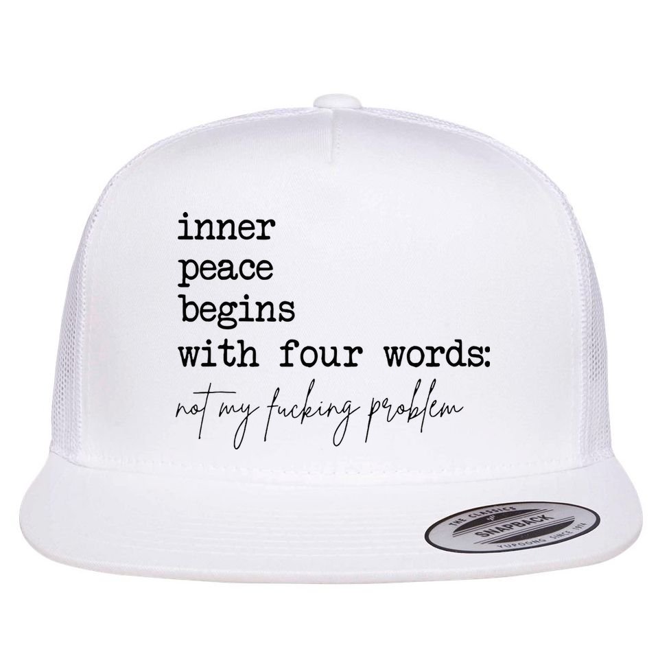 Inner Peace Begins With Four Words Flat Bill Trucker Hat
