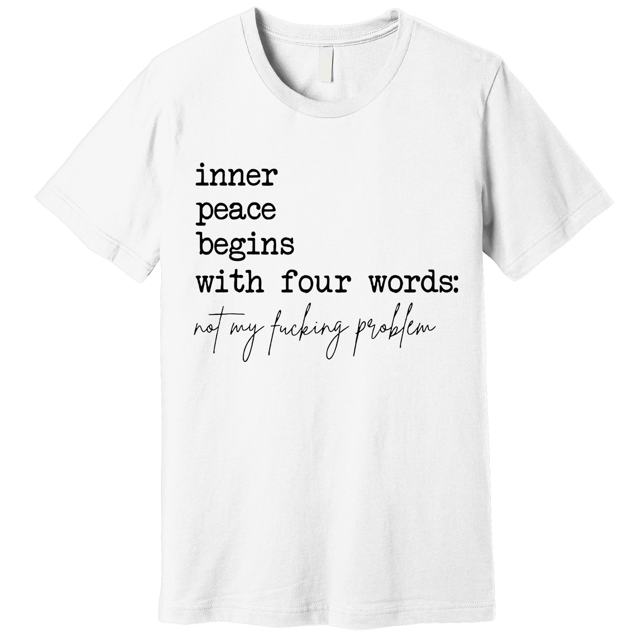 Inner Peace Begins With Four Words Premium T-Shirt