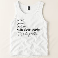 Inner Peace Begins With Four Words Tank Top