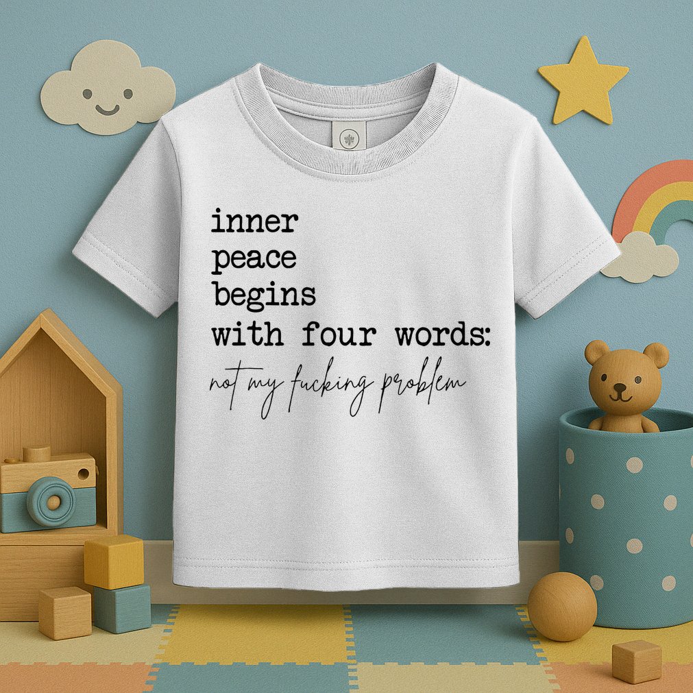 Inner Peace Begins With Four Words Toddler T-Shirt