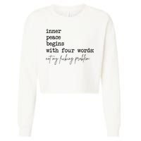 Inner Peace Begins With Four Words Cropped Pullover Crew
