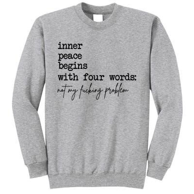 Inner Peace Begins With Four Words Not My Fking Problem Tall Sweatshirt