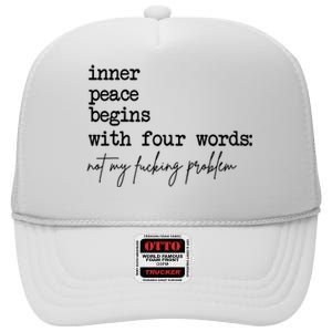 Inner Peace Begins With Four Words Not My Fking Problem High Crown Mesh Back Trucker Hat