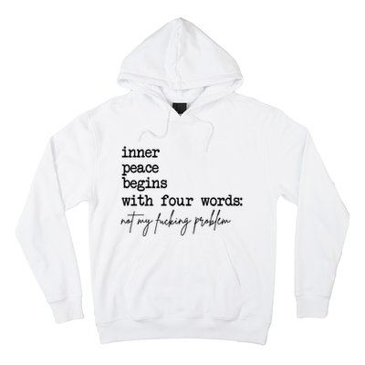 Inner Peace Begins With Four Words Not My Fking Problem Hoodie