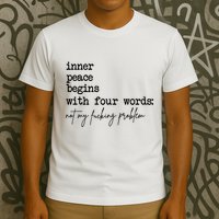 Inner Peace Begins With Four Words Not My Fking Problem T-Shirt