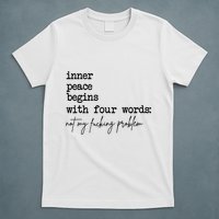 Inner Peace Begins With Four Words Not My Fking Problem T-Shirt