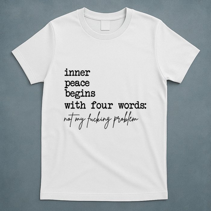 Inner Peace Begins With Four Words Not My Fking Problem T-Shirt