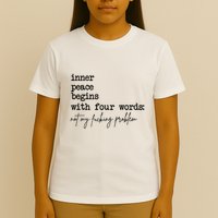 Inner Peace Begins With Four Words Not My Fking Problem T-Shirt