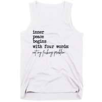 Inner Peace Begins With Four Words Not My Fking Problem Tank Top