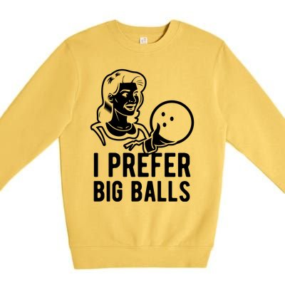 I Prefer Big Balls Funny Bowling Bowlers Gift Retro Gift Premium Crewneck Sweatshirt