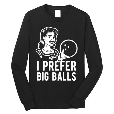 I Prefer Big Balls Funny Bowling Bowlers Gift Retro Gift Long Sleeve Shirt