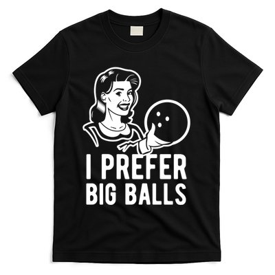I Prefer Big Balls Funny Bowling Bowlers Gift Retro Gift T-Shirt