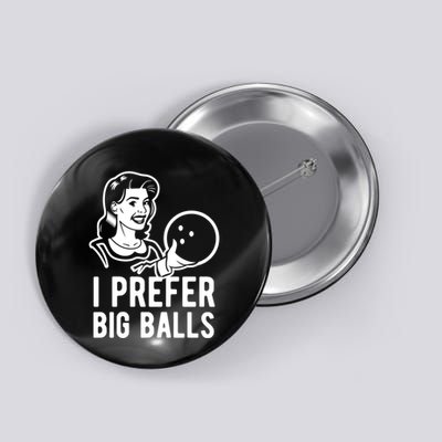 I Prefer Big Balls Funny Bowling Bowlers Gift Retro Gift Button