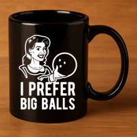 I Prefer Big Balls Funny Bowling Bowlers Gift Retro Gift 11oz C Handle Ceramic Mug