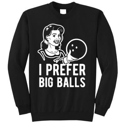 I Prefer Big Balls Funny Bowling Bowlers Gift Retro Gift Tall Sweatshirt