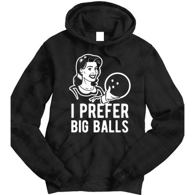 I Prefer Big Balls Funny Bowling Bowlers Gift Retro Gift Tie Dye Hoodie