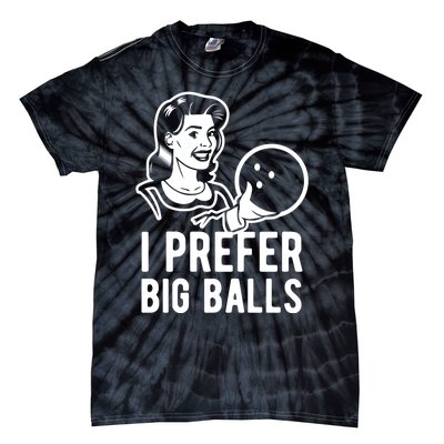 I Prefer Big Balls Funny Bowling Bowlers Gift Retro Gift Tie-Dye T-Shirt