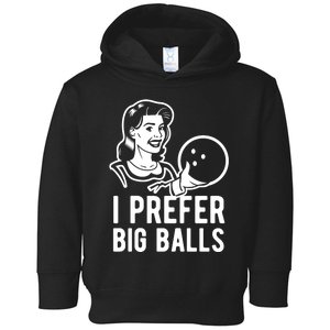 I Prefer Big Balls Funny Bowling Bowlers Gift Retro Gift Toddler Hoodie