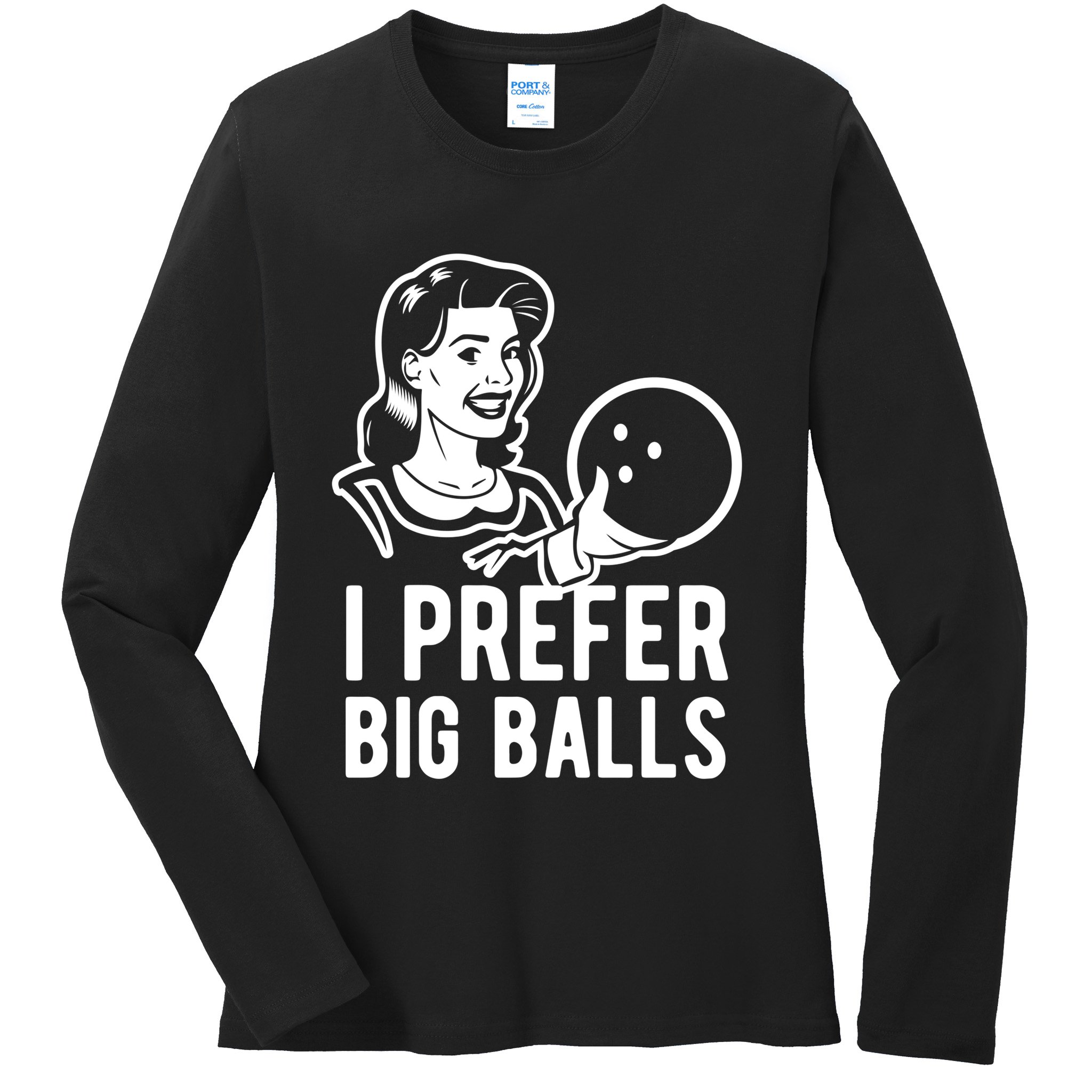 I Prefer Big Balls Funny Bowling Bowlers Gift Retro Gift Ladies Long Sleeve Shirt