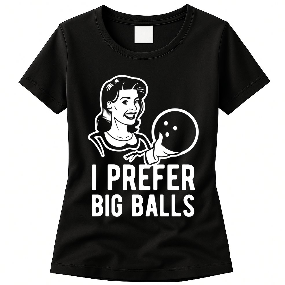 I Prefer Big Balls Funny Bowling Bowlers Gift Retro Gift Womens T-Shirt