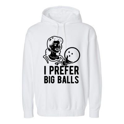 I Prefer Big Balls Funny Bowling Bowlers Gift Retro Gift Garment-Dyed Fleece Hoodie