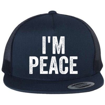 I'm Peace Cool Gift I Come In Peace Funny Couple's Matching Gift Flat Bill Trucker Hat