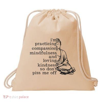 I'm Practicing Compassion Mindfulness Loving Kindness Buddha Drawstring Bag