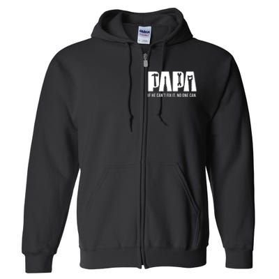 If Papa CanT Fix It Full Zip Hoodie