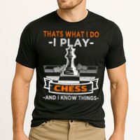 I Play Chess And I Know Things Chess Player Chess Board Meaningful Gift Performance Shirt