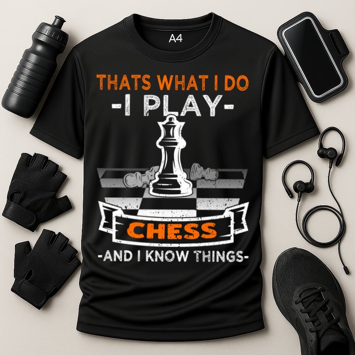 I Play Chess And I Know Things Chess Player Chess Board Meaningful Gift Performance Shirt