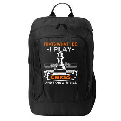 I Play Chess And I Know Things Chess Player Chess Board Meaningful Gift City Backpack