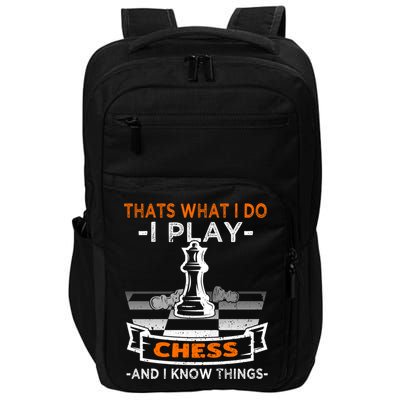 I Play Chess And I Know Things Chess Player Chess Board Meaningful Gift Impact Tech Backpack