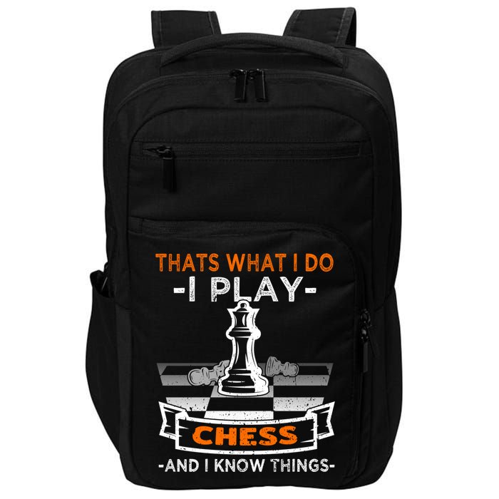 I Play Chess And I Know Things Chess Player Chess Board Meaningful Gift Impact Tech Backpack