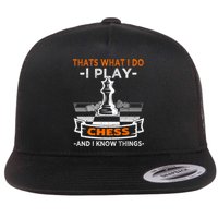 I Play Chess And I Know Things Chess Player Chess Board Meaningful Gift Flat Bill Trucker Hat