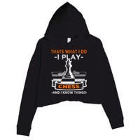 I Play Chess And I Know Things Chess Player Chess Board Meaningful Gift Crop Fleece Hoodie
