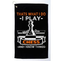 I Play Chess And I Know Things Chess Player Chess Board Meaningful Gift Golf Towel