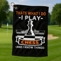 I Play Chess And I Know Things Chess Player Chess Board Meaningful Gift Golf Towel